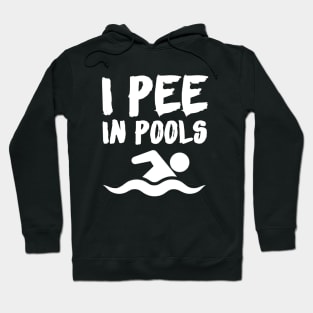 I PEE IN POOLS Hoodie